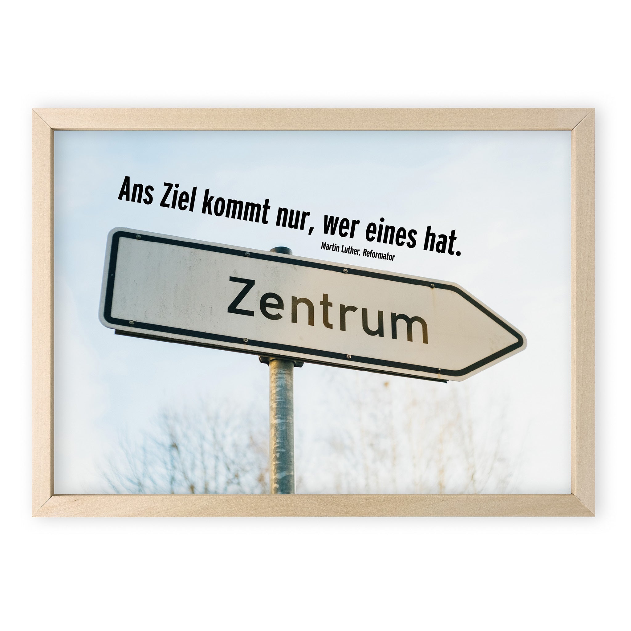 Poster Ans Ziel kommt nur, wer eines hat. Martin Luther, Reformator - Undarstellbar