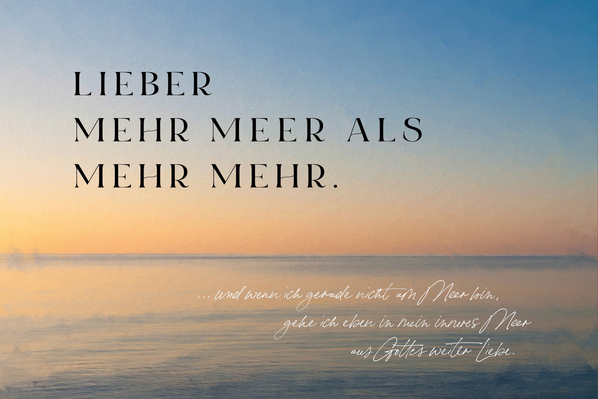 Leinwand Lieber mehr Meer als mehr Mehr: Fastenzeit